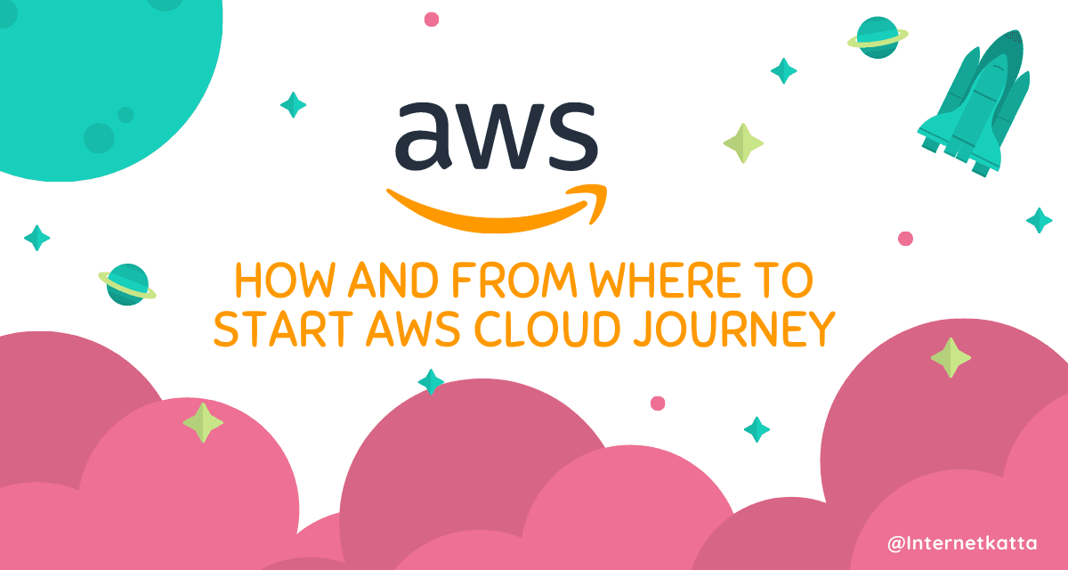 How and from where to start AWS cloud journey ?