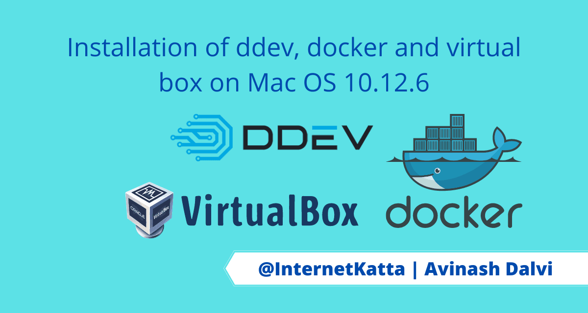 Installation of ddev, docker and virtual box on Mac OS 10.12.6